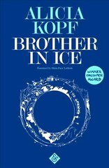 Brother in Ice: Longlisted for the 2020 International Dublin Literary Award цена и информация | Фантастика, фэнтези | 220.lv