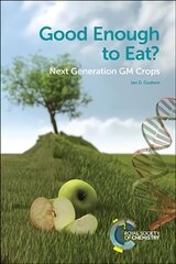 Good Enough to Eat?: Next Generation GM Crops цена и информация | Книги по социальным наукам | 220.lv