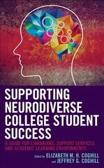 Supporting Neurodiverse College Student Success: A Guide for Librarians, Student Support Services, and Academic Learning Environments цена и информация | Книги по социальным наукам | 220.lv