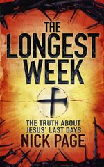 Longest Week: The truth about Jesus' last days cena un informācija | Garīgā literatūra | 220.lv