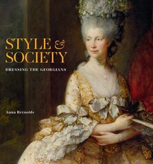 Style & Society: Dressing the Georgians cena un informācija | Mākslas grāmatas | 220.lv