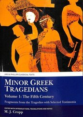 Minor Greek Tragedians, Volume 1: The Fifth Century: Fragments from the Tragedies with Selected Testimonia cena un informācija | Dzeja | 220.lv