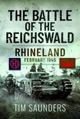 Battle of the Reichswald: Rhineland February 1945 cena un informācija | Vēstures grāmatas | 220.lv