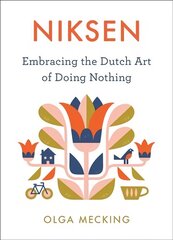 Niksen: Embracing the Dutch Art of Doing Nothing cena un informācija | Pašpalīdzības grāmatas | 220.lv