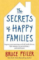 Secrets of Happy Families: Improve Your Mornings, Rethink Family Dinner, Fight Smarter, Go Out and Play and Much More Digital original cena un informācija | Pašpalīdzības grāmatas | 220.lv