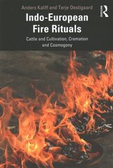 Indo-European Fire Rituals: Cattle and Cultivation, Cremation and Cosmogony цена и информация | Исторические книги | 220.lv