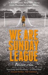 We are Sunday League: A Bittersweet, Real-Life Story from Football's Grass Roots cena un informācija | Biogrāfijas, autobiogrāfijas, memuāri | 220.lv