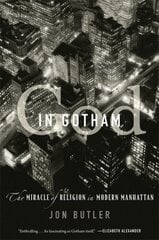 God in Gotham: The Miracle of Religion in Modern Manhattan cena un informācija | Vēstures grāmatas | 220.lv