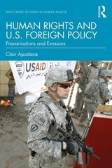 Human Rights and U.S. Foreign Policy: Prevarications and Evasions цена и информация | Книги по социальным наукам | 220.lv