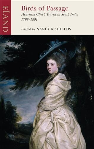 Birds of Passage: Henrietta Clive's Travels in South India 1798-1801 cena un informācija | Ceļojumu apraksti, ceļveži | 220.lv