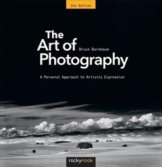 Art of Photography: A Personal Approach to Artistic Expression 2nd Revised edition cena un informācija | Grāmatas par fotografēšanu | 220.lv