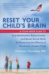 Reset Your Child's Brain: A Four-Week Plan to End Meltdowns, Raise Grades, and Boost Social Skills by Reversing the Effects of Electronic Screen-Time цена и информация | Самоучители | 220.lv
