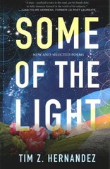 Some of the Light: New and Selected Poems цена и информация | Поэзия | 220.lv