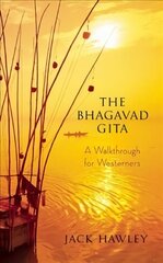 Bhagavad Gita: A Walkthrough for Westerners cena un informācija | Garīgā literatūra | 220.lv