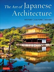 Art of Japanese Architecture: History / Culture / Design cena un informācija | Grāmatas par fotografēšanu | 220.lv