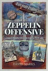 Zeppelin Offensive: A German Perspective in Pictures and Postcards cena un informācija | Sociālo zinātņu grāmatas | 220.lv