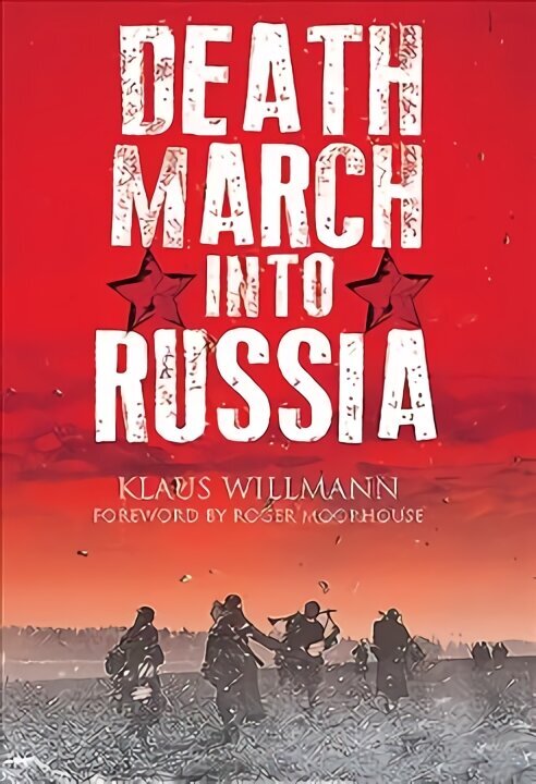 Death March into Russia: The Memoir of Lothar Herrmann cena un informācija | Vēstures grāmatas | 220.lv