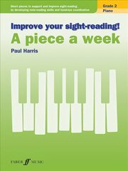 Improve your sight-reading! A piece a week Piano Grade 2, Grade 2 цена и информация | Книги об искусстве | 220.lv