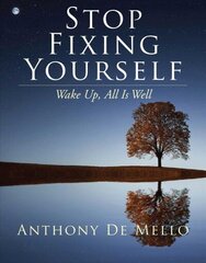 Stop Fixing Yourself: Wake Up, All is Well cena un informācija | Pašpalīdzības grāmatas | 220.lv