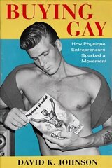 Buying Gay: How Physique Entrepreneurs Sparked a Movement cena un informācija | Sociālo zinātņu grāmatas | 220.lv