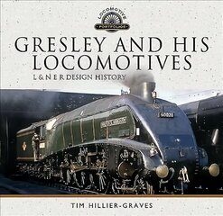 Gresley and his Locomotives: L & N E R Design History цена и информация | Путеводители, путешествия | 220.lv