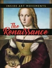 Inside Art Movements: Renaissance Illustrated edition cena un informācija | Grāmatas pusaudžiem un jauniešiem | 220.lv