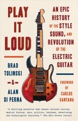 Play It Loud: An Epic History of the Style, Sound, and Revolution of the Electric Guitar cena un informācija | Mākslas grāmatas | 220.lv