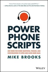 Power Phone Scripts - 500 Word-for-Word Questions, Phrases, and Conversations to Open and Close More Sales: 500 Word-for-Word Questions, Phrases, and Conversations to Open and Close More Sales cena un informācija | Ekonomikas grāmatas | 220.lv