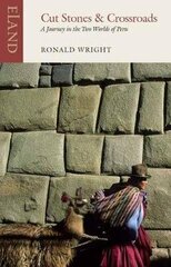 Cut Stones and Crossroads: A Journey in the Two Worlds of Peru цена и информация | Путеводители, путешествия | 220.lv