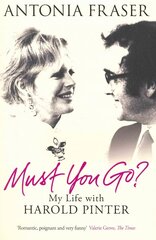 Must You Go?: My Life with Harold Pinter cena un informācija | Biogrāfijas, autobiogrāfijas, memuāri | 220.lv