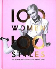 100 Women * 100 Styles: The Women Who Changed the Way We Look цена и информация | Книги об искусстве | 220.lv