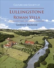 Culture and Society at Lullingstone Roman Villa cena un informācija | Vēstures grāmatas | 220.lv