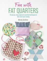 Fun with Fat Quarters: 15 Step-by-Step Projects with Essential Techniques to Kick-Start Your Sewing cena un informācija | Grāmatas par veselīgu dzīvesveidu un uzturu | 220.lv