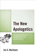 New Apologetics: At the Intersection of Secularism, Science, and Spirituality cena un informācija | Garīgā literatūra | 220.lv