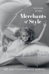 Merchants of Style: Art and Fashion After Warhol цена и информация | Книги об искусстве | 220.lv