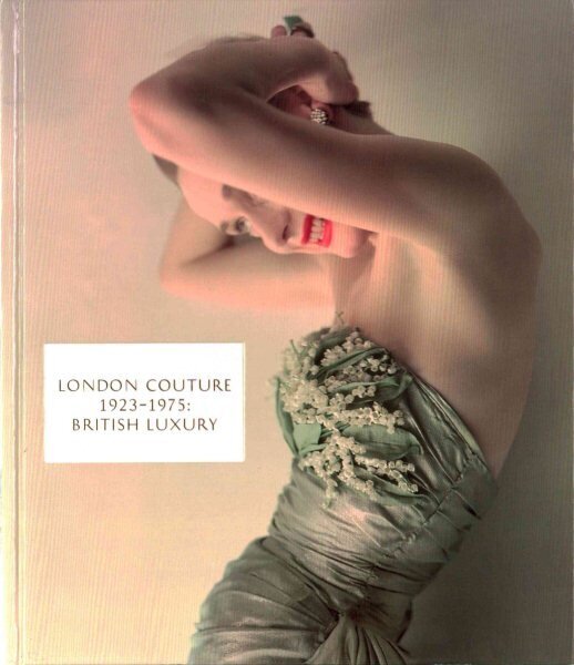 London Couture: British Luxury 1923 - 1975 цена и информация | Mākslas grāmatas | 220.lv