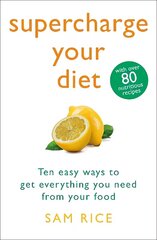 Supercharge Your Diet: Ten Easy Ways to Get Everything You Need From Your Food cena un informācija | Pašpalīdzības grāmatas | 220.lv