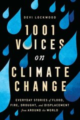 1,001 Voices on Climate Change: Everyday Stories of Flood, Fire, Drought, and Displacement from Around the World cena un informācija | Sociālo zinātņu grāmatas | 220.lv