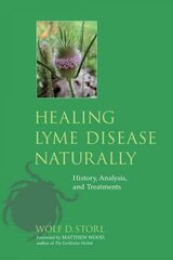 Healing Lyme Disease Naturally: History, Analysis, and Treatments цена и информация | Самоучители | 220.lv