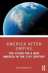 America after Empire: The Vision for a New America in the 21st Century cena un informācija | Sociālo zinātņu grāmatas | 220.lv