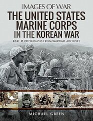 United States Marine Corps in the Korean War: Rare Photographs from Wartime Archives cena un informācija | Vēstures grāmatas | 220.lv