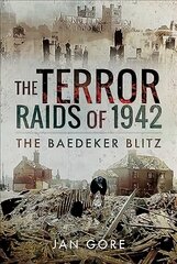 Terror Raids of 1942: The Baedeker Blitz цена и информация | Исторические книги | 220.lv