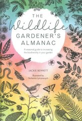 Wildlife Gardener's Almanac: A seasonal guide to increasing the biodiversity in your garden cena un informācija | Grāmatas par dārzkopību | 220.lv