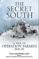 Secret South: A Tale of Operation Tabarin, 1943-46 cena un informācija | Vēstures grāmatas | 220.lv