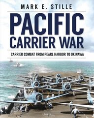 Pacific Carrier War: Carrier Combat from Pearl Harbor to Okinawa cena un informācija | Vēstures grāmatas | 220.lv