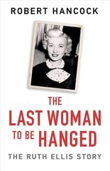 The Last Woman to be Hanged cena un informācija | Biogrāfijas, autobiogrāfijas, memuāri | 220.lv
