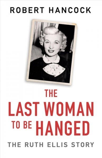 The Last Woman to be Hanged цена и информация | Biogrāfijas, autobiogrāfijas, memuāri | 220.lv