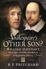 Shakespeare's Other Son?: William Davenant, Playwright, Civil War Gun Runner and Restoration Theatre Manager cena un informācija | Vēstures grāmatas | 220.lv