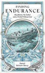 Finding Endurance: Shackleton, My Father and a World Without End цена и информация | Исторические книги | 220.lv