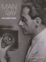 Man Ray: The Paris Years цена и информация | Книги по фотографии | 220.lv